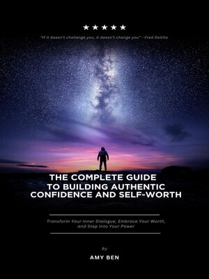 cover image of The Complete Guide to Building Authentic Confidence and Self-Worth